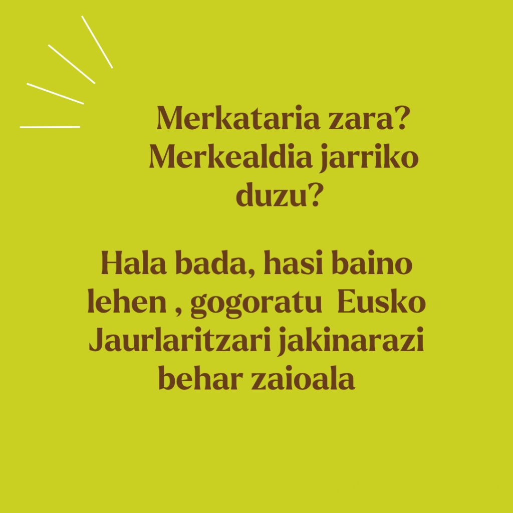 Merkealdiak edo likidazioa egingo dituzu? Jakinarazi Eusko Jaurlaritzari aurretik 1 1 9